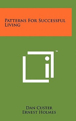Patterns For Successful Living by Custer, Dan
