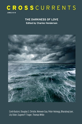 Crosscurrents: The Darkness of Love: Volume 69, Number 2, June 2019 by Henderson, Charles