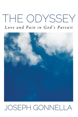 The Odyssey: Love and Pain in God's Pursuit by Gonnella, Joseph