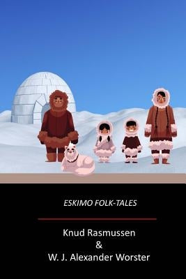 Eskimo Folk-Tales by Alexander, William John