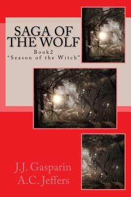 Saga of the Wolf Book 2: Season of the Witch by Gasparin, Jj