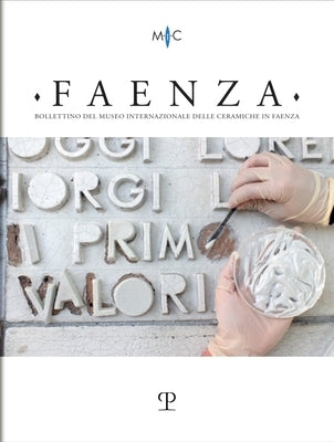 Faenza - A. CVII, N. 1, 2021: Rivista Semestrale Di Studi Storici E Di Tecnica Dell'arte Ceramica Fondata l'Anno 1913 Da Gaetano Ballardini by Casali, Claudia