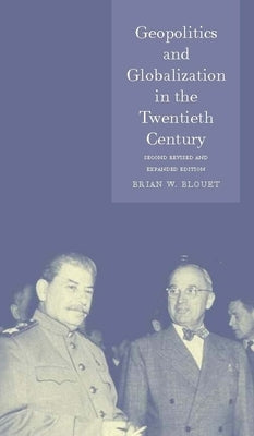 Geopolitics and Globalization in the Twentieth Century by Blouet, Brian