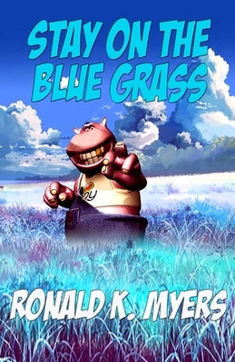 Stay On The Blue Grass by Myers, Ronald K.
