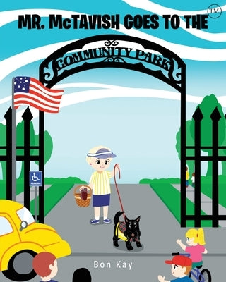 Mr. McTavish: Goes to The Community Park by Bon Kay