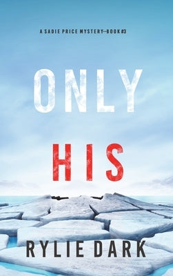 Only His (A Sadie Price FBI Suspense Thriller-Book 3) by Dark, Rylie