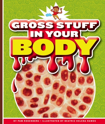 Gross Stuff in Your Body by Rosenberg, Pam