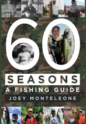 60 Seasons: a fishing guide by Monteleone, Joey