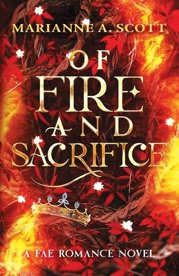 Of Fire and Sacrifice by Scott, Marianne A.