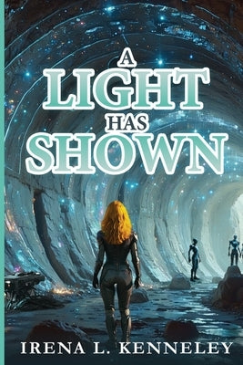 A Light Has Shown by Kenneley, Irena L.