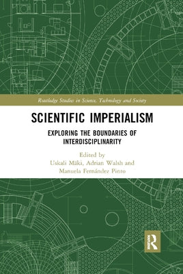 Scientific Imperialism: Exploring the Boundaries of Interdisciplinarity by Mäki, Uskali