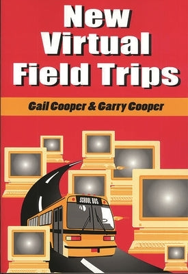 New Virtual Field Trips by Cooper, Gail