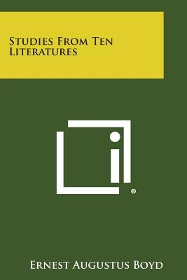 Studies from Ten Literatures by Boyd, Ernest Augustus