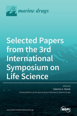 Selected Papers from the 3rd International Symposium on Life Science by Stonik, Valentin A.
