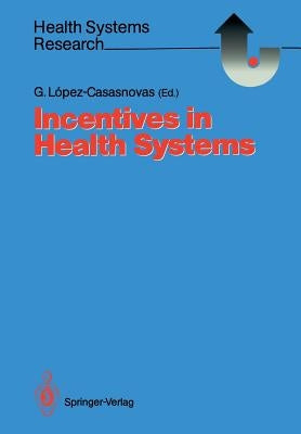 Incentives in Health Systems by Lopez-Casasnovas, Guillem