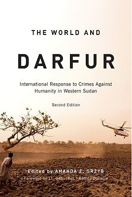The World and Darfur: International Response to Crimes Against Humanity in Western Sudan by Grzyb, Amanda F.