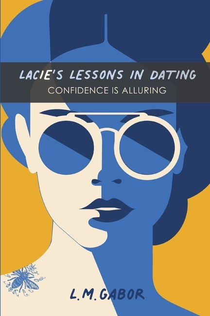 Lacie's Lessons In Dating: Confidence Is Alluring by Gabor, Lacie Mae