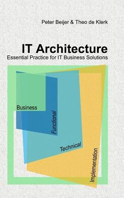 IT Architecture - Essential Practice for IT Business Solutions by Beijer, Peter