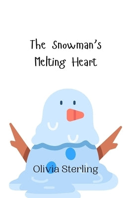 The Snowman's Melting Heart by Sterling, Olivia