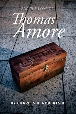 For the Love of Thomas Amore by Roberts III, Charles H.