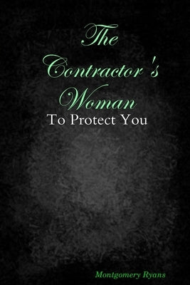 The Contractor's Woman: To Protect You by Ryans, Montgomery