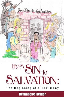 From Sin to Salvation: The Beginning of a Testimony by Fielder, Bernadene