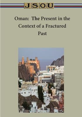 Oman: The Present in the Context of a Fractured Past by Jsou