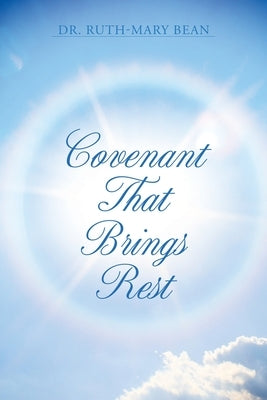 Covenant That Brings Rest by Bean, Ruth-Mary