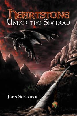 Heartstone Under the Shadow by Schreiber, John