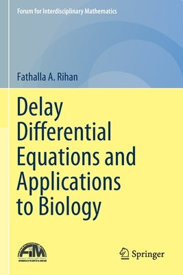 Delay Differential Equations and Applications to Biology by Rihan, Fathalla A.