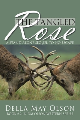 The Tangled Rose: A Stand Alone Sequel to No Escape by Olson, Della May