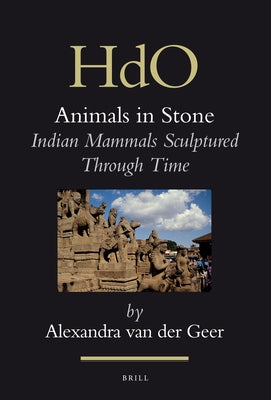 Animals in Stone: Indian Mammals Sculptured Through Time by Van Der Geer, Alexandra