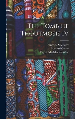 The Tomb of Thoutmôsis IV by Carter, Howard
