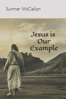 Jesus is Our Example by McClellan, Summer