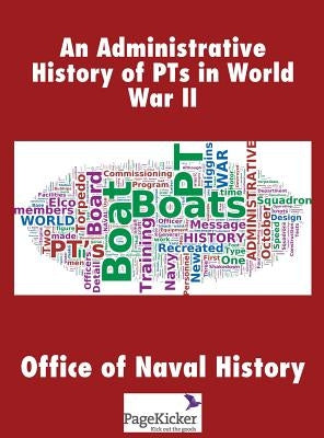 An Administrative History of Pts in World War II by Office of Naval History