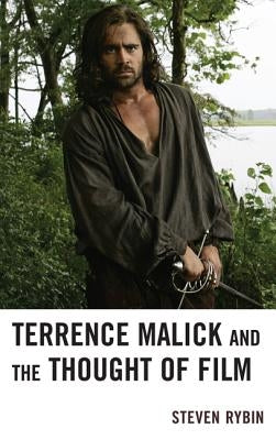 Terrence Malick and the Thought of Film by Rybin, Steven
