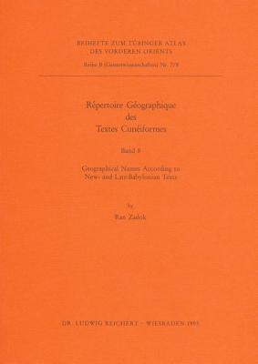 Repertoire Geographique Des Textes Cuneiformes: Geographical Names According to New- And Late-Babylonian Texts by Zadok, Ran