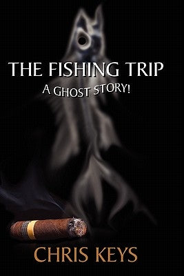 The Fishing Trip: A Ghost Story by Keys, Chris