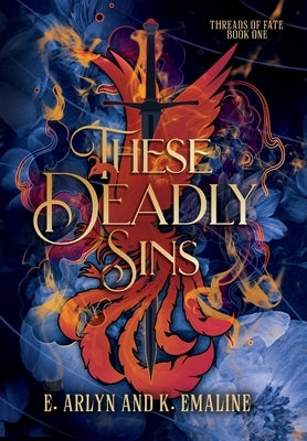 These Deadly Sins by K. Emaline, E. Arlyn