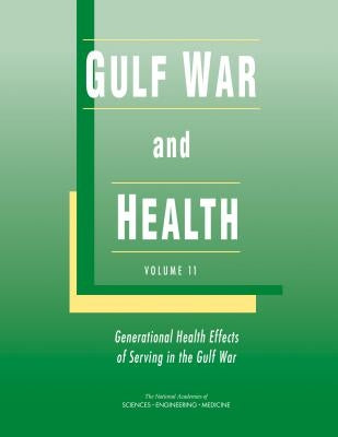 Gulf War and Health: Volume 11: Generational Health Effects of Serving in the Gulf War by National Academies of Sciences Engineeri