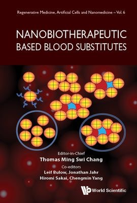 Nanobiotherapeutic Based Blood Substitutes by Chang, Thomas Ming Swi