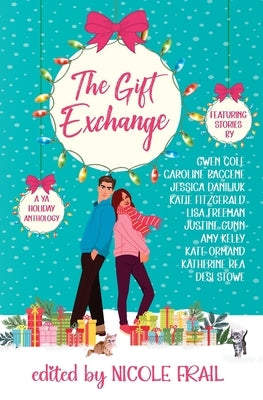 The Gift Exchange: A Young Adult Holiday Anthology by Frail, Nicole