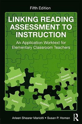 Linking Reading Assessment to Instruction: An Application Worktext for Elementary Classroom Teachers by Shearer Mariotti, Arleen