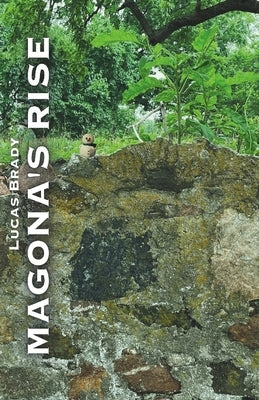 Magona's Rise by Brady, Lucas
