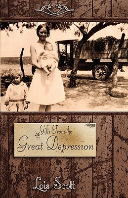 Gifts From the Great Depression by Scott, Lois