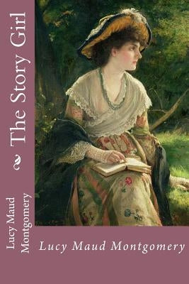 The Story Girl Lucy Maud Montgomery by Benitez, Paula