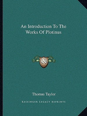 An Introduction to the Works of Plotinus by Taylor, Thomas