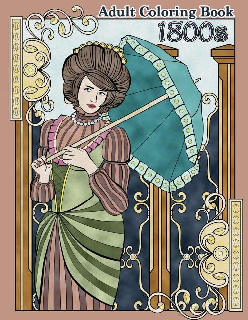 1800s Adult Coloring Book: Renaissance Inspired Fashion and Beauty Coloring Book for Adults by Zenmaster Coloring Books