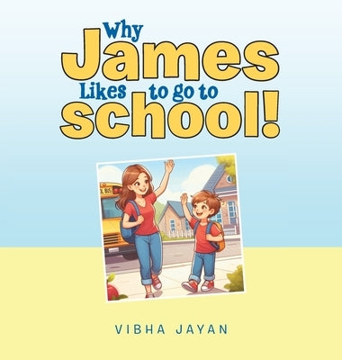 Why James Likes to go to school! by Jayan, Vibha
