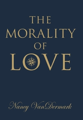 The Morality of Love by Vandermark, Nancy